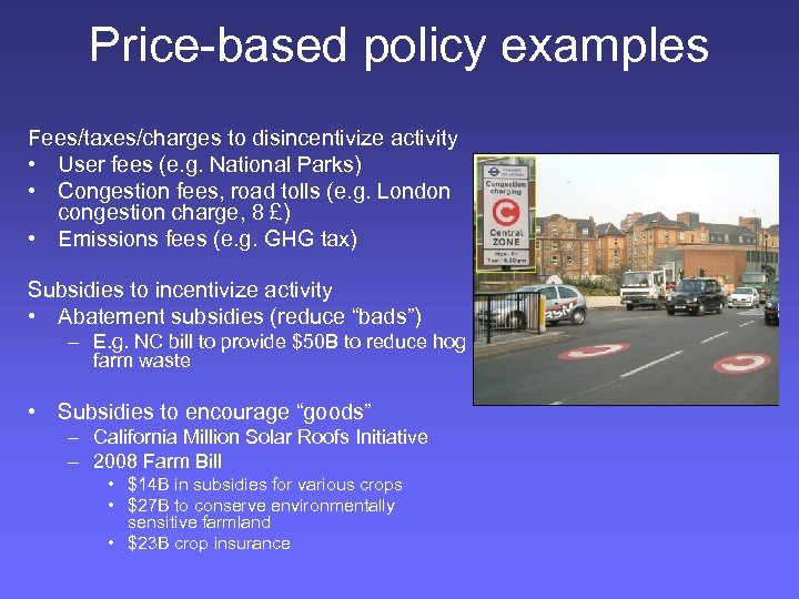 Price-based policy examples Fees/taxes/charges to disincentivize activity • User fees (e. g. National Parks)