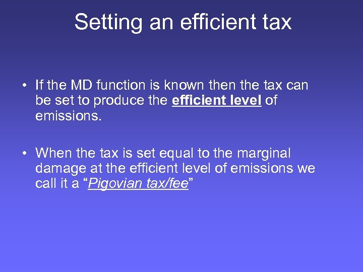 Setting an efficient tax • If the MD function is known the tax can