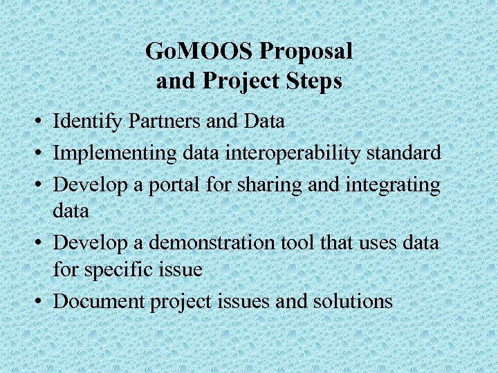 Go. MOOS Proposal and Project Steps • Identify Partners and Data • Implementing data