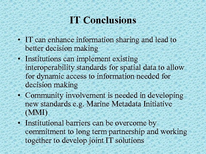 IT Conclusions • IT can enhance information sharing and lead to better decision making