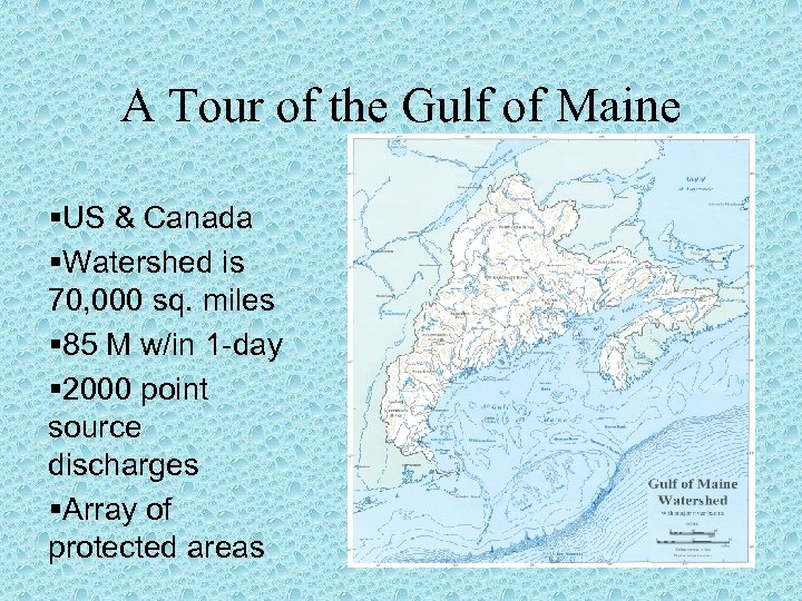 A Tour of the Gulf of Maine §US & Canada §Watershed is 70, 000