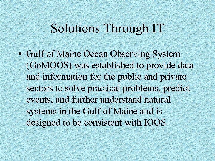 Solutions Through IT • Gulf of Maine Ocean Observing System (Go. MOOS) was established