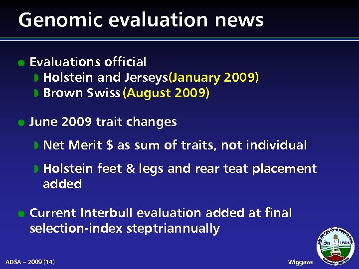 Genomic evaluation news l l Evaluations official w Holstein and Jerseys(January 2009) w Brown