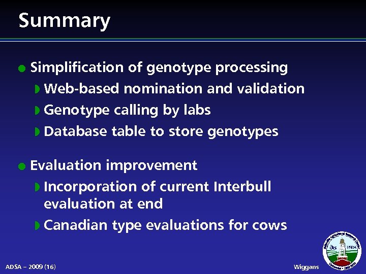 Summary l Simplification of genotype processing Web-based nomination and validation w Genotype calling by