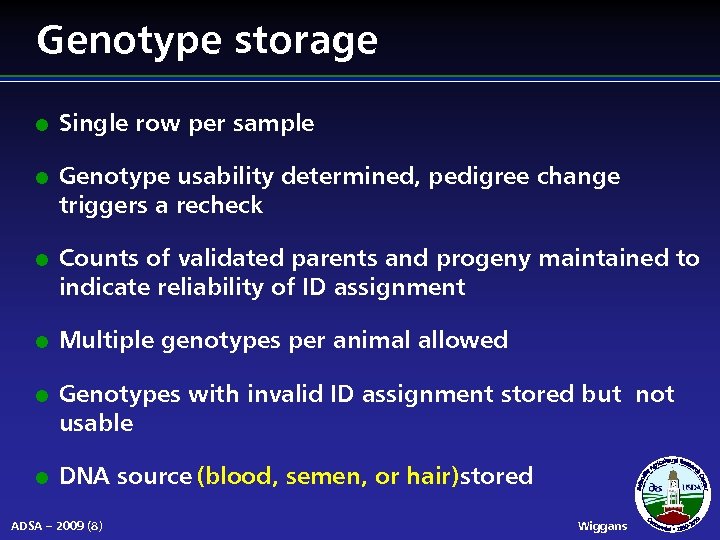 Genotype storage l l l Single row per sample Genotype usability determined, pedigree change
