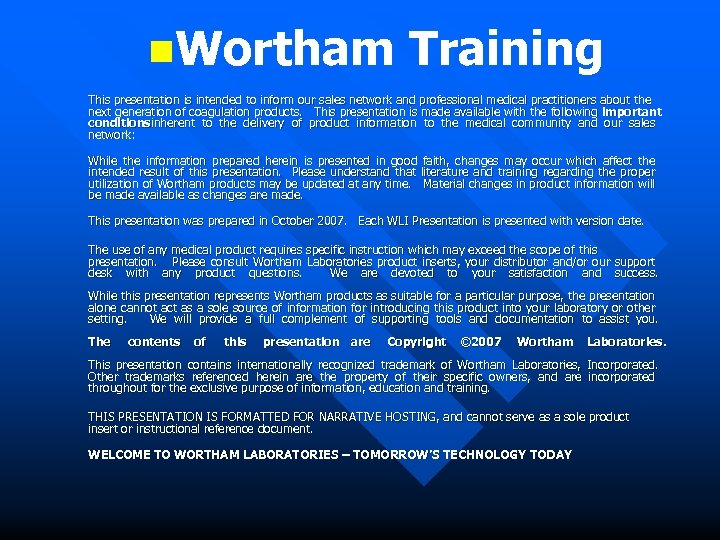 n. Wortham Training This presentation is intended to inform our sales network and professional