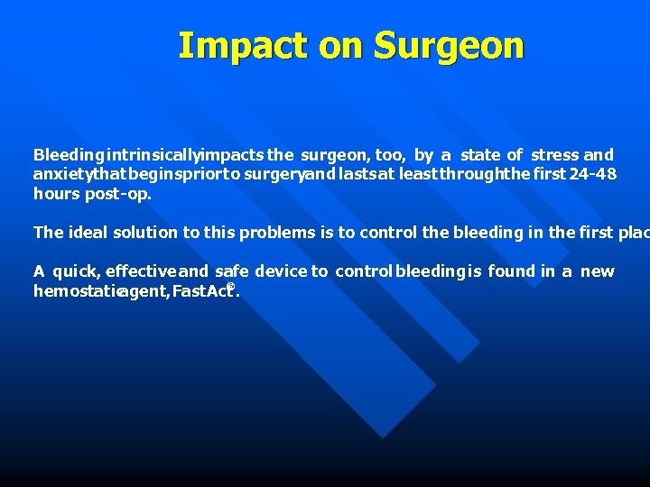 Impact on Surgeon Bleeding intrinsicallyimpacts the surgeon, too, by a state of stress and