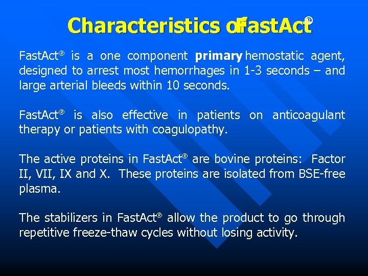 Characteristics of Fast. Act ® Fast. Act® is a one component primary hemostatic agent,