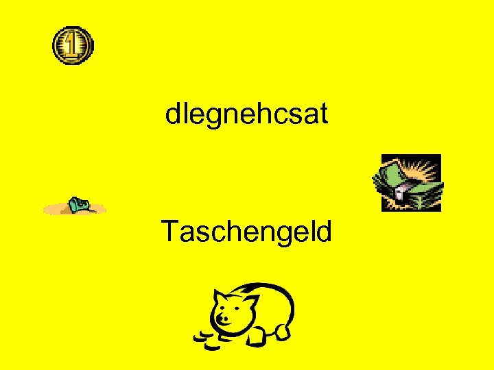 dlegnehcsat Taschengeld 