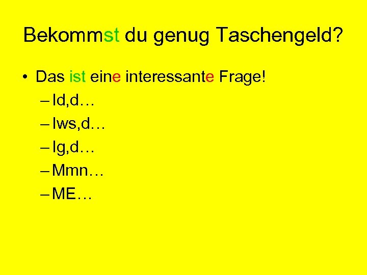 Bekommst du genug Taschengeld? • Das ist eine interessante Frage! – Id, d… –