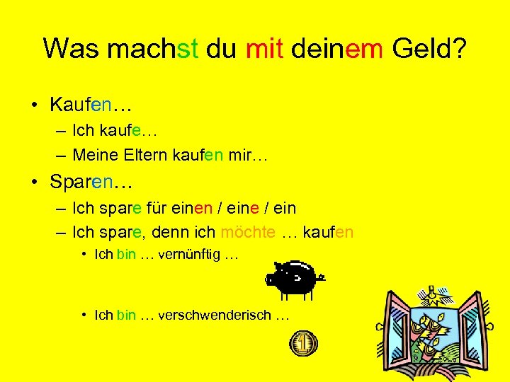 Was machst du mit deinem Geld? • Kaufen… – Ich kaufe… – Meine Eltern