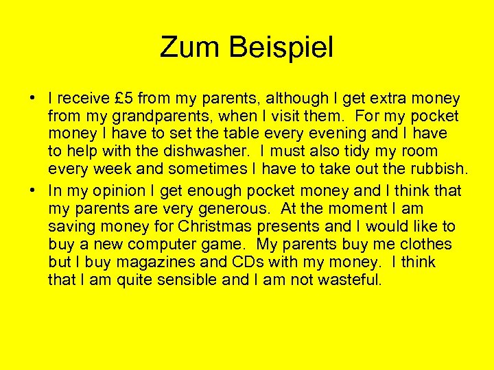 Zum Beispiel • I receive £ 5 from my parents, although I get extra