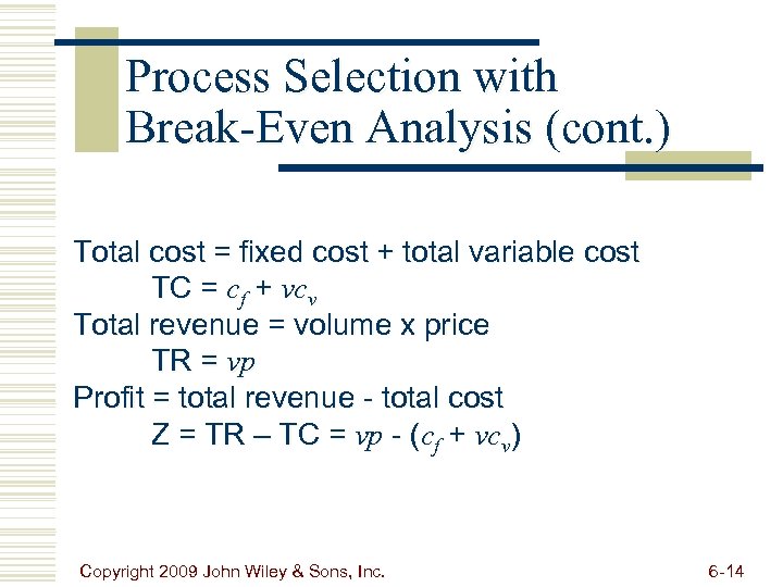 Process Selection with Break-Even Analysis (cont. ) Total cost = fixed cost + total