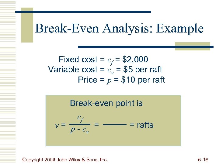 Break-Even Analysis: Example Fixed cost = cf = $2, 000 Variable cost = cv