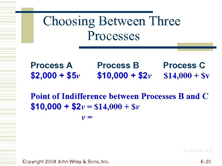 Choosing Between Three Processes Process A $2, 000 + $5 v Process B $10,