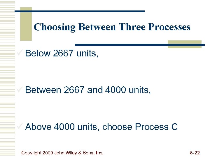 Choosing Between Three Processes ü Below 2667 units, ü Between 2667 and 4000 units,