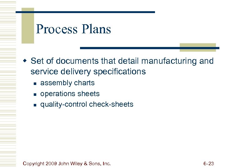 Process Plans w Set of documents that detail manufacturing and service delivery specifications n