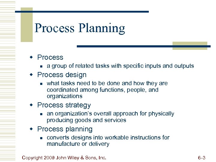 Process Planning w Process n a group of related tasks with specific inputs and