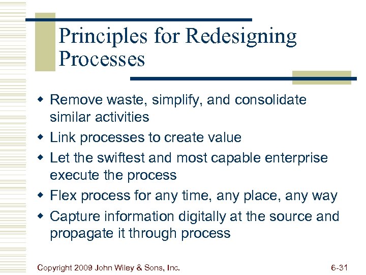 Principles for Redesigning Processes w Remove waste, simplify, and consolidate similar activities w Link