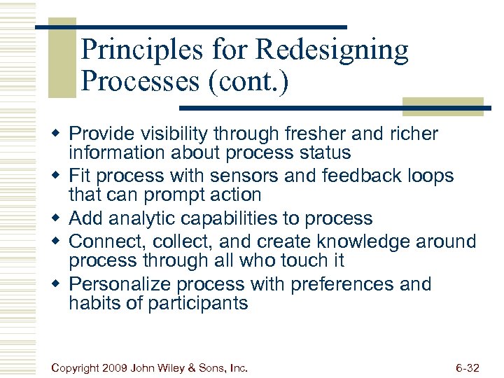 Principles for Redesigning Processes (cont. ) w Provide visibility through fresher and richer information