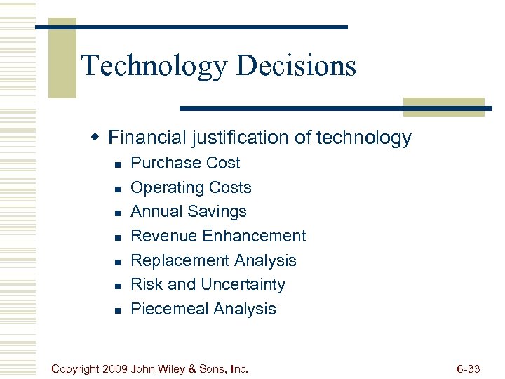 Technology Decisions w Financial justification of technology n n n n Purchase Cost Operating