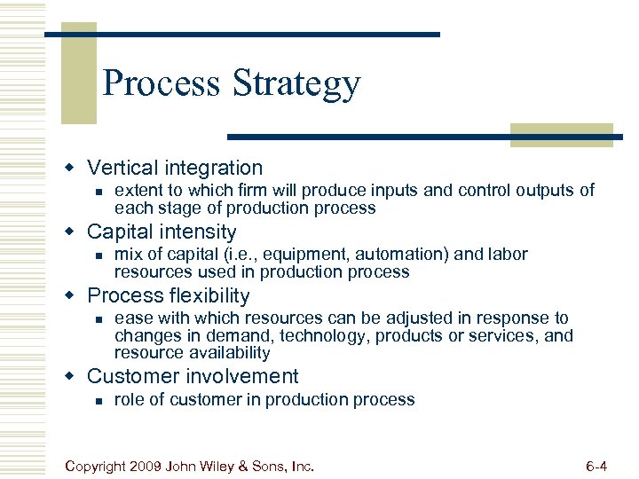 Process Strategy w Vertical integration n extent to which firm will produce inputs and