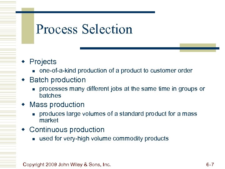 Process Selection w Projects n one-of-a-kind production of a product to customer order w