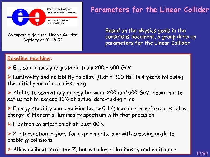 Parameters for the Linear Collider September 30, 2003 Based on the physics goals in