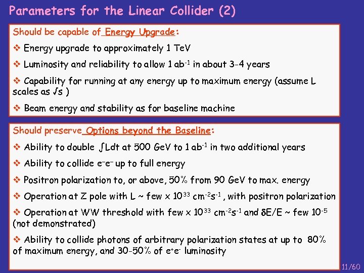 Parameters for the Linear Collider (2) Should be capable of Energy Upgrade: v Energy