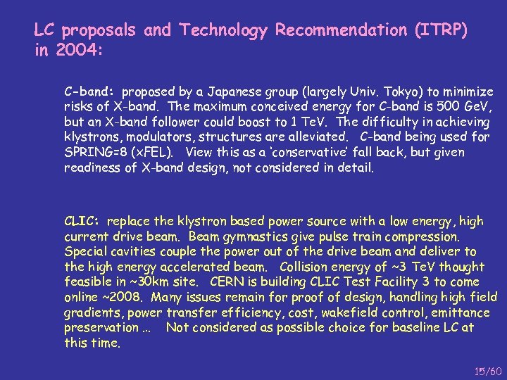 LC proposals and Technology Recommendation (ITRP) in 2004: C-band: proposed by a Japanese group