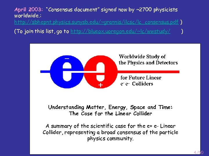 April 2003: “Consensus document” signed now by ~2700 physicists worldwide. : http: //sbhepnt. physics.