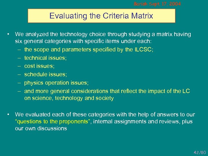 Barish Sept. 17, 2004 Evaluating the Criteria Matrix • We analyzed the technology choice