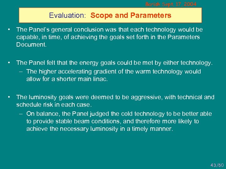 Barish Sept. 17, 2004 Evaluation: Scope and Parameters • The Panel’s general conclusion was