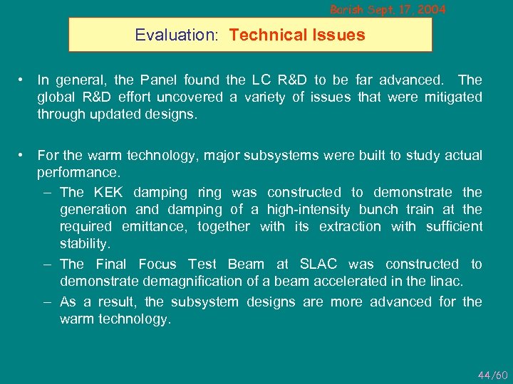 Barish Sept. 17, 2004 Evaluation: Technical Issues • In general, the Panel found the