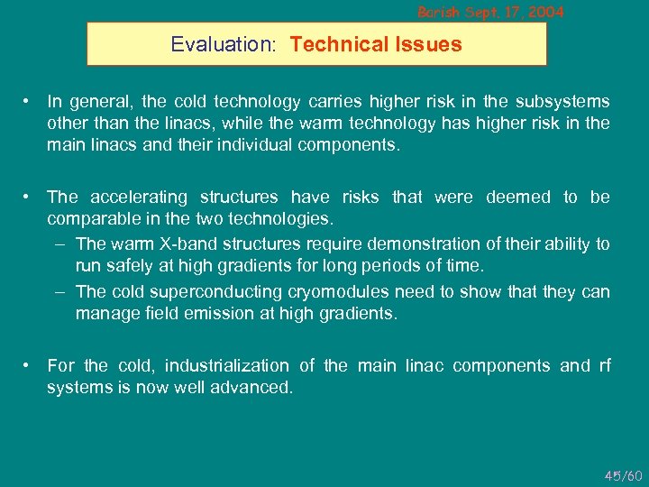 Barish Sept. 17, 2004 Evaluation: Technical Issues • In general, the cold technology carries