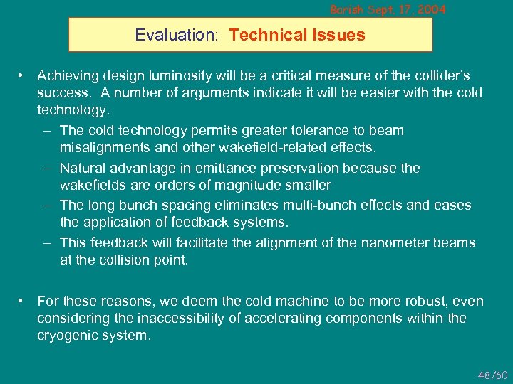 Barish Sept. 17, 2004 Evaluation: Technical Issues • Achieving design luminosity will be a