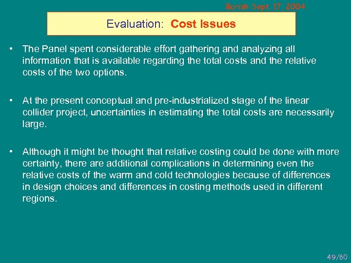 Barish Sept. 17, 2004 Evaluation: Cost Issues • The Panel spent considerable effort gathering