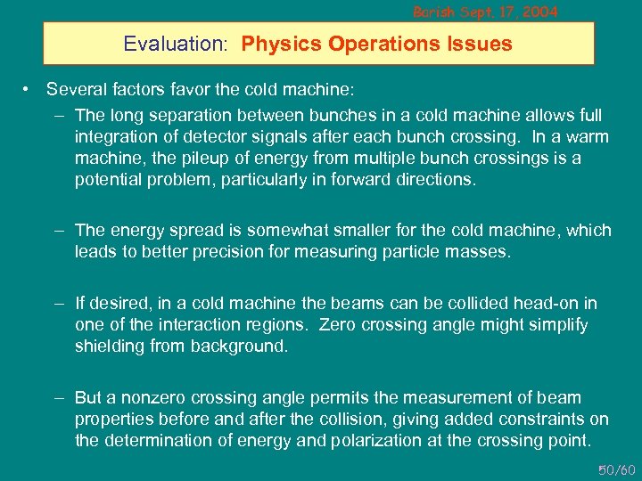 Barish Sept. 17, 2004 Evaluation: Physics Operations Issues • Several factors favor the cold