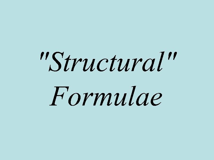 "Structural" Formulae 