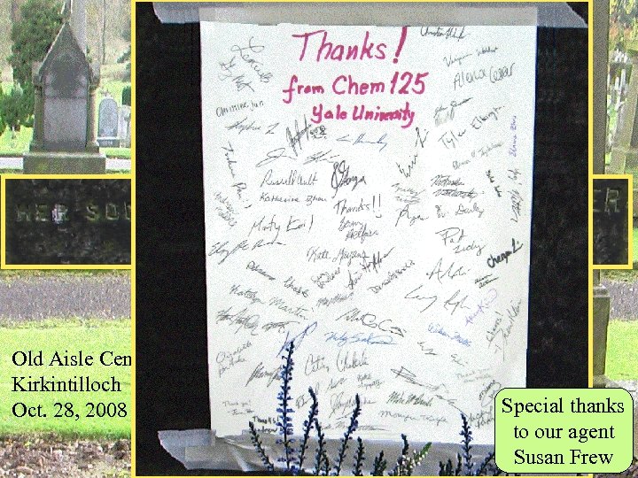 Old Aisle Cemetery Kirkintilloch Oct. 28, 2008 Special thanks to our agent Susan Frew