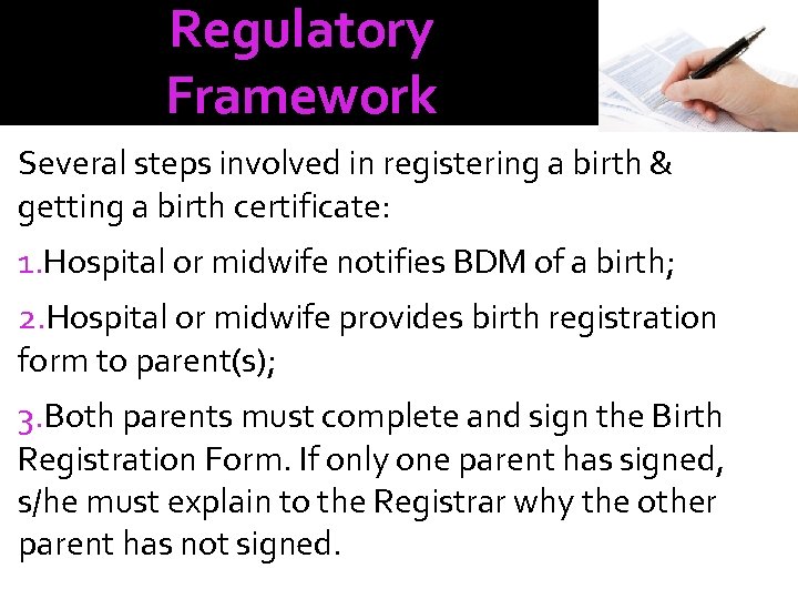 Regulatory Framework Several steps involved in registering a birth & getting a birth certificate: