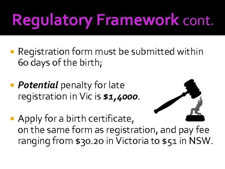 Regulatory Framework cont. Registration form must be submitted within 60 days of the birth;