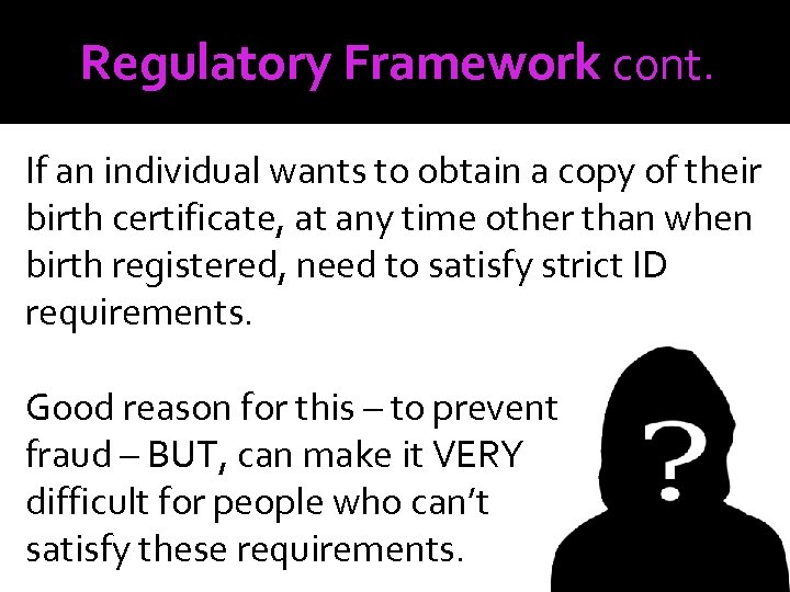 Regulatory Framework cont. If an individual wants to obtain a copy of their birth