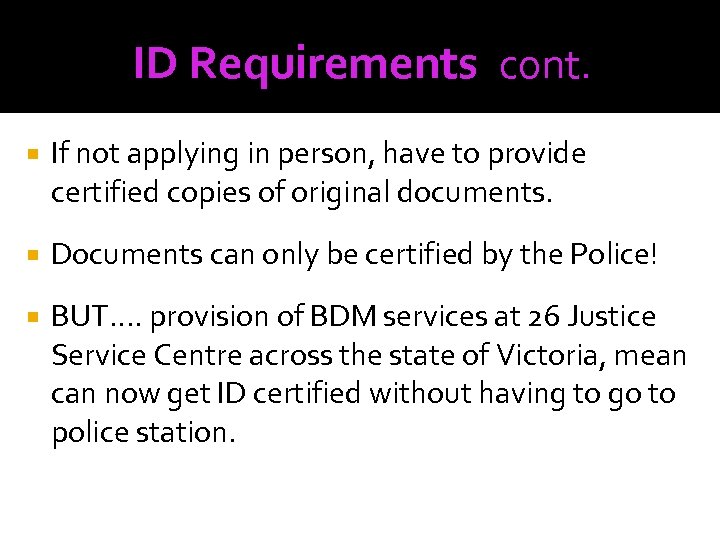 ID Requirements cont. If not applying in person, have to provide certified copies of