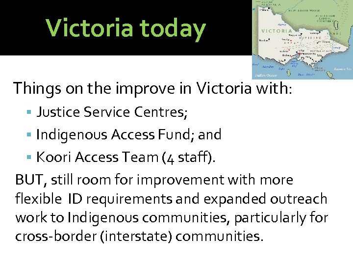 Victoria today Things on the improve in Victoria with: Justice Service Centres; Indigenous Access