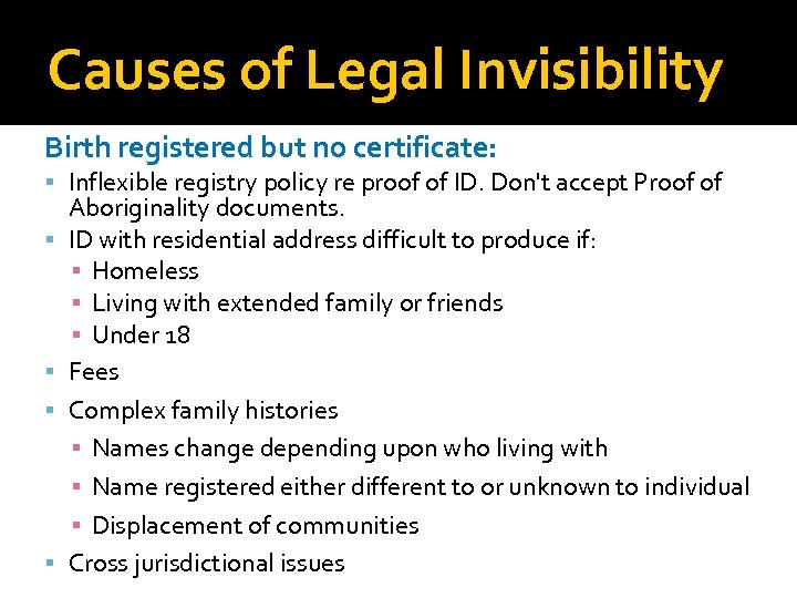 Causes of Legal Invisibility Birth registered but no certificate: Inflexible registry policy re proof