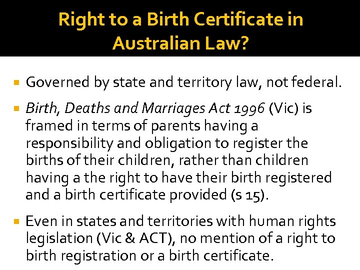 Right to a Birth Certificate in Australian Law? Governed by state and territory law,