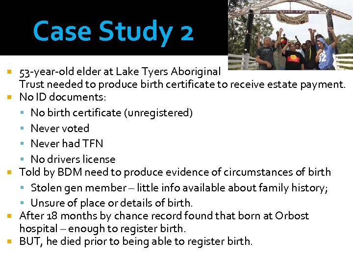 Case Study 2 53 -year-old elder at Lake Tyers Aboriginal Trust needed to produce