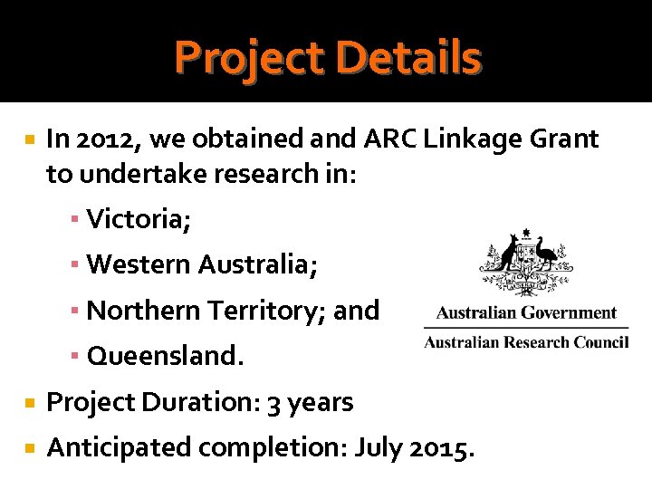 Project Details In 2012, we obtained and ARC Linkage Grant to undertake research in: