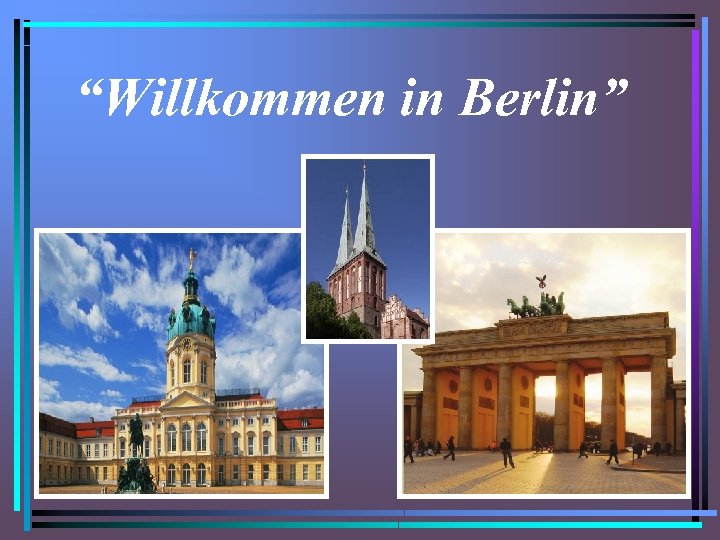 “Willkommen in Berlin” 